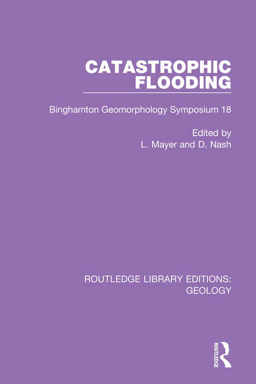 Book cover of Catastrophic Flooding: Binghamton Geomorphology Symposium 18 (Routledge Library Editions: Geology #4)