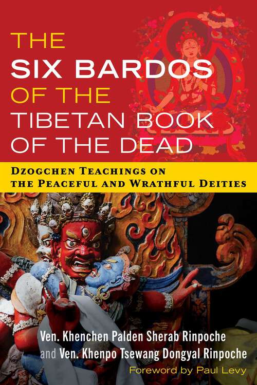 Book cover of The Six Bardos of the Tibetan Book of the Dead: Dzogchen Teachings on the Peaceful and Wrathful Deities