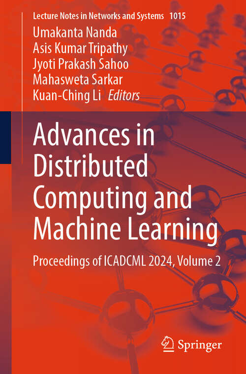 Book cover of Advances in Distributed Computing and Machine Learning: Proceedings of ICADCML 2024, Volume 2 (2024) (Lecture Notes in Networks and Systems #1015)