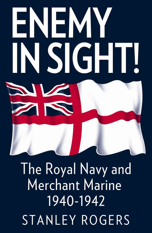 Book cover of Enemy in Sight: The Royal Navy and Merchant Marine 1940-1942