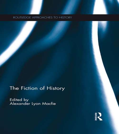 Book cover of The Fiction of History (Routledge Approaches to History)