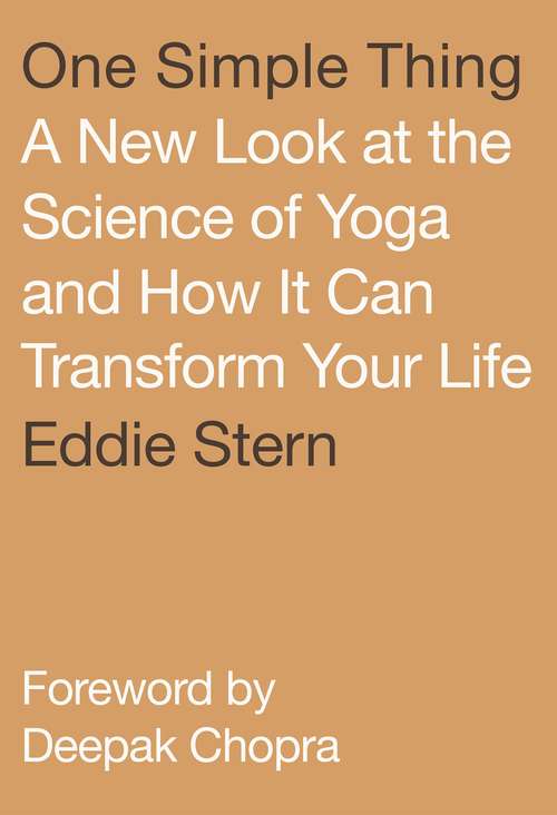 Book cover of One Simple Thing: A New Look at the Science of Yoga and How It Can Transform Your Life