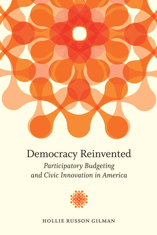 Book cover of Democracy Reinvented: Participatory Budgeting and Civic Innovation in America (Innovative Governance in the 21st Century)