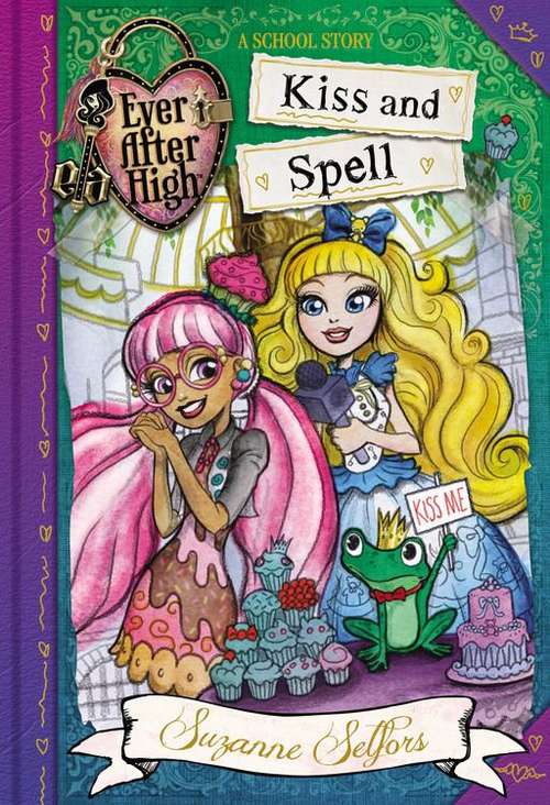 Book cover of Ever After High: Kiss and Spell