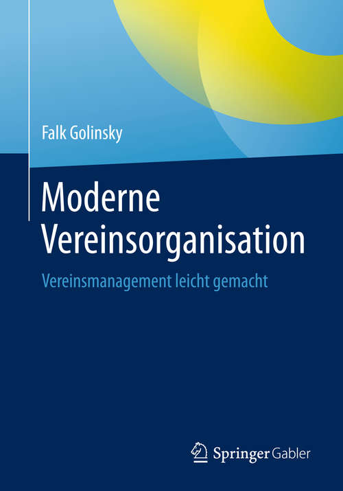 Book cover of Moderne Vereinsorganisation: Vereinsmanagement Leicht Gemacht (1. Aufl. 2018)