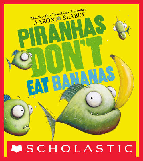 Book cover of Piranhas Don't Eat Bananas (Digital Read Along Edition)