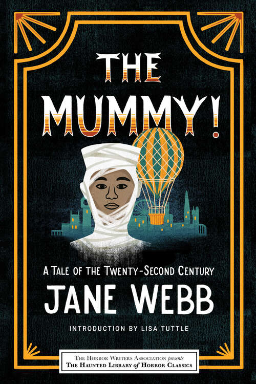 Book cover of The Mummy! A Tale of the Twenty-Second Century: A Tale Of The Twenty-second Century; Volume I (Haunted Library Horror Classics)