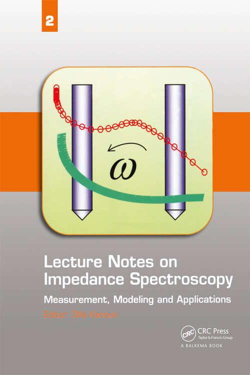 Book cover of Lecture Notes on Impedance Spectroscopy: Measurement, Modeling and Applications, Volume 2 (1) (Lecture Notes on Impedance Spectroscopy)