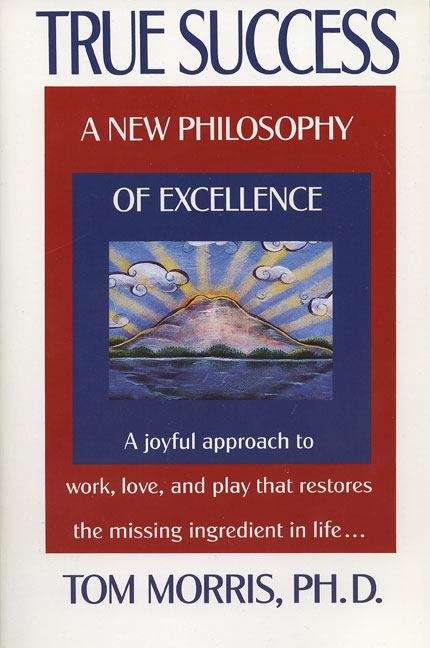 Book cover of True Success: A New Philosophy Of Excellence