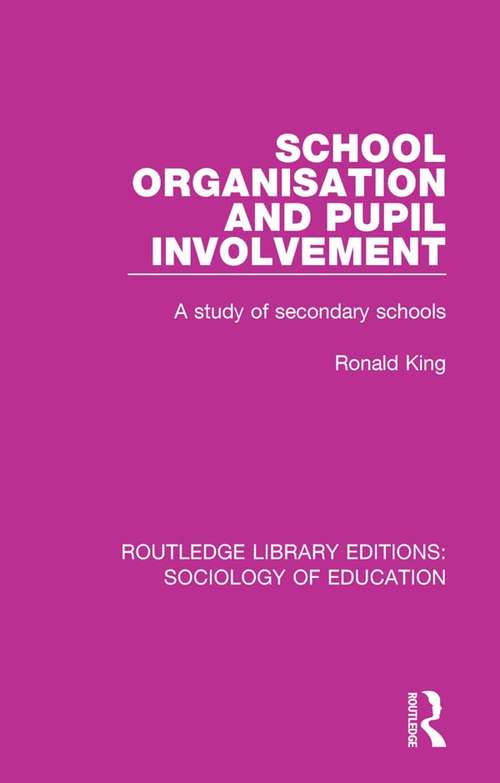 Book cover of School Organisation and Pupil Involvement: A study of secondary schools (Routledge Library Editions: Sociology of Education #31)