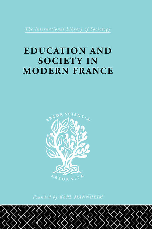 Book cover of Education & Society in Modern France    Ils 219 (International Library of Sociology)