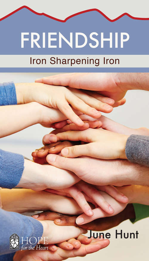 Book cover of Friendship: Iron Sharpening Iron (Hope for the Heart)