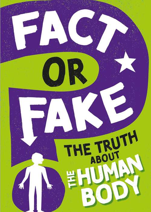 Book cover of The Truth About the Human Body (Fact or Fake?)