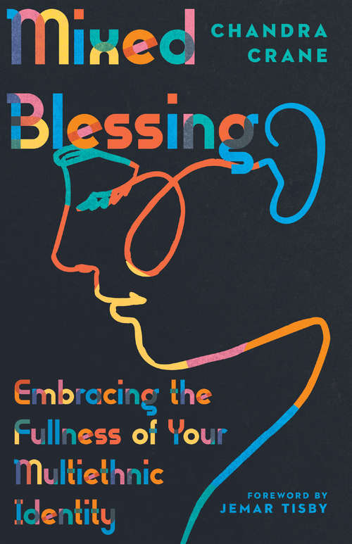 Book cover of Mixed Blessing: Embracing the Fullness of Your Multiethnic Identity