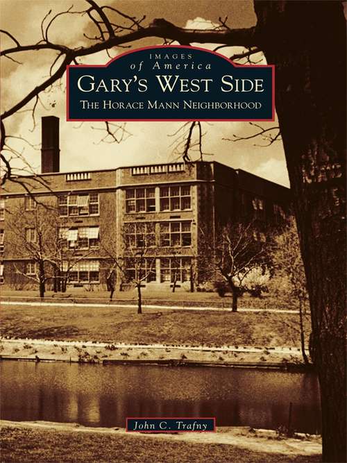 Book cover of Gary's West Side: The Horace Mann Neighborhood (Images of America)