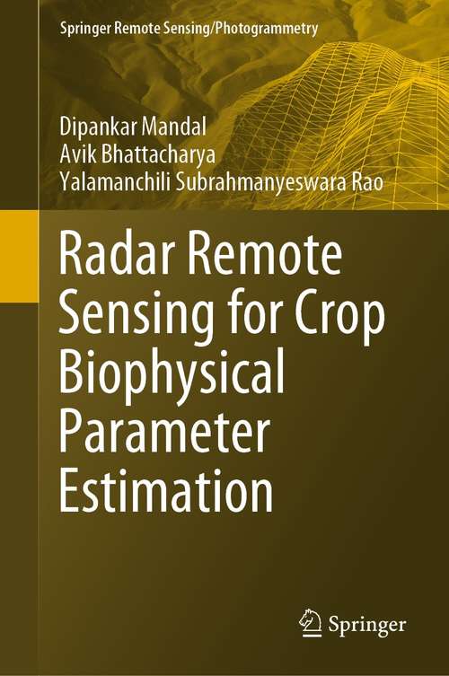 Book cover of Radar Remote Sensing for Crop Biophysical Parameter Estimation (1st ed. 2021) (Springer Remote Sensing/Photogrammetry)