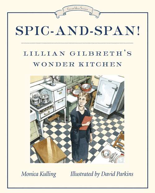 Book cover of Spic-and-Span!: Lillian Gilbreth's Wonder Kitchen (Great Idea Series #6)