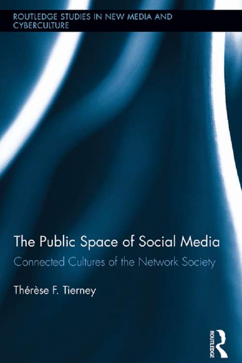 Book cover of The Public Space of Social Media: Connected Cultures of the Network Society (Routledge Studies in New Media and Cyberculture)