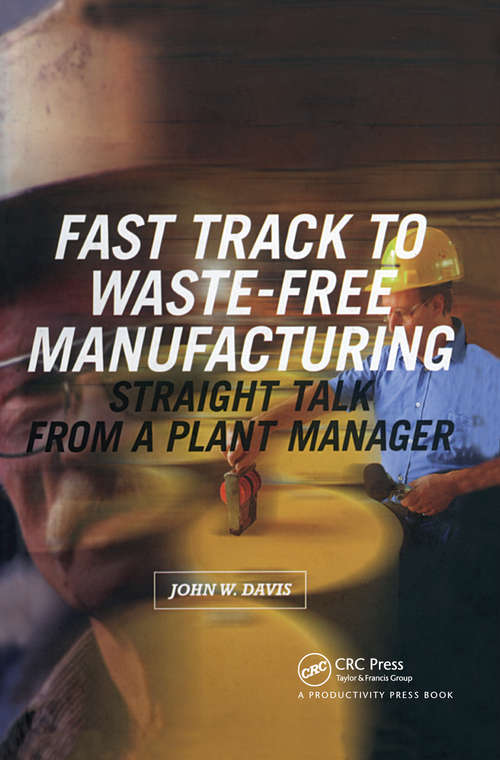 Book cover of Fast Track to Waste-Free Manufacturing: Straight Talk from a Plant Manager
