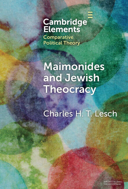 Book cover of Maimonides and Jewish Theocracy: The Human Hand of Divine Rule (Elements in Comparative Political Theory)