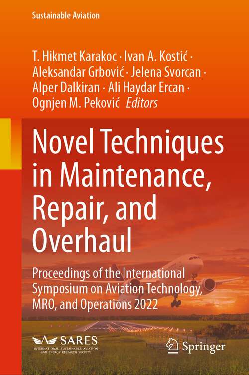 Book cover of Novel Techniques in Maintenance, Repair, and Overhaul: Proceedings of the International Symposium on Aviation Technology, MRO, and Operations 2022 (1st ed. 2024) (Sustainable Aviation)