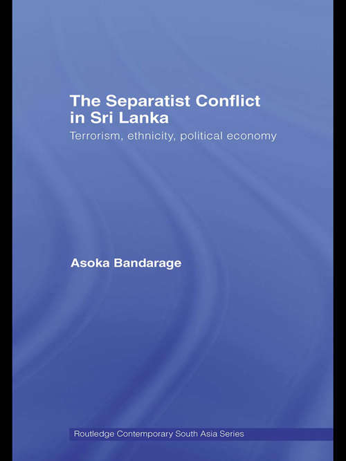 Book cover of The Separatist Conflict in Sri Lanka: Terrorism, ethnicity, political economy (Routledge Contemporary South Asia Series)