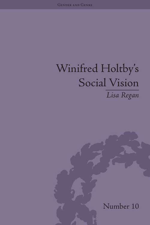 Book cover of Winifred Holtby's Social Vision: 'Members One of Another' (Gender and Genre #10)