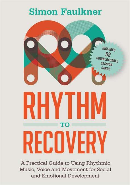 Book cover of Rhythm to Recovery: A Practical Guide to Using Rhythmic Music, Voice and Movement for Social and Emotional Development