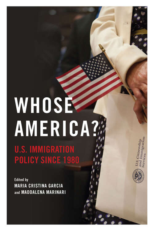Book cover of Whose America?: U.S. Immigration Policy since 1980