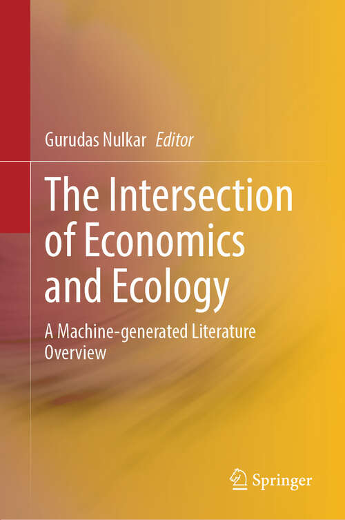 Book cover of The Intersection of Economics and Ecology: A Machine-generated Literature Overview