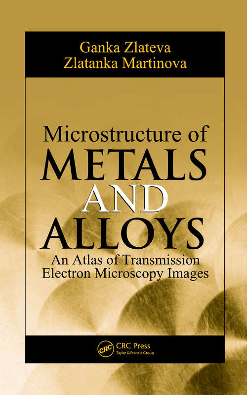 Book cover of Microstructure of Metals and Alloys: An Atlas of Transmission Electron Microscopy Images