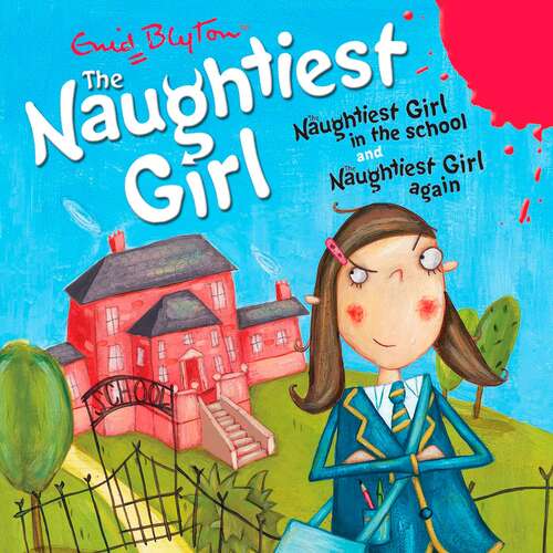 Book cover of The Naughtiest Girl: Naughtiest Girl In The School & Naughtiest Girl Again (The Naughtiest Girl #1)