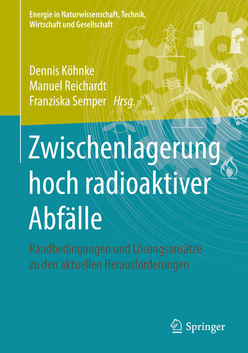 Book cover of Zwischenlagerung hoch radioaktiver Abfälle: Randbedingungen und Lösungsansätze zu den aktuellen Herausforderungen (Energie in Naturwissenschaft, Technik, Wirtschaft und Gesellschaft)