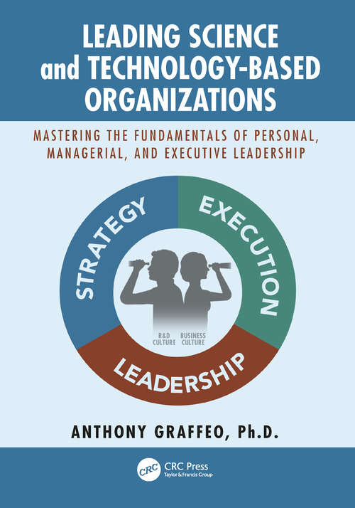 Book cover of Leading Science and Technology-Based Organizations: Mastering the Fundamentals of Personal, Managerial, and Executive Leadership