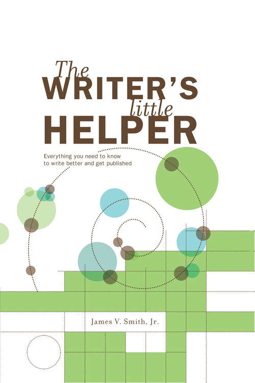 Book cover of The Writer's Little Helper: Everything You Need to Know to Write Better and Get Published