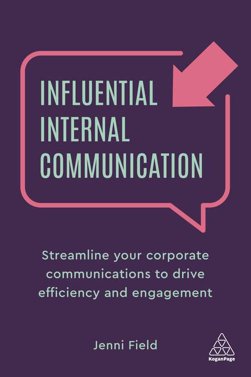 Book cover of Influential Internal Communication: Streamline Your Corporate Communication to Drive Efficiency and Engagement