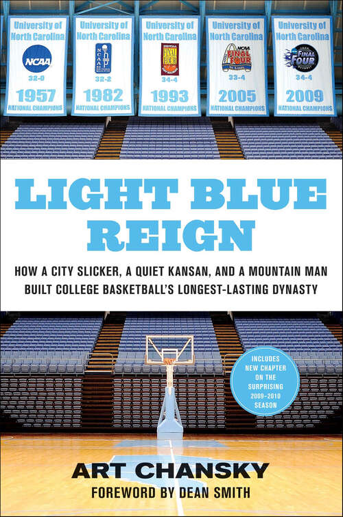 Book cover of Light Blue Reign: How a City Slicker, a Quiet Kansan, and a Mountain Man Built College Basketball's Longest-Lasting Dynasty