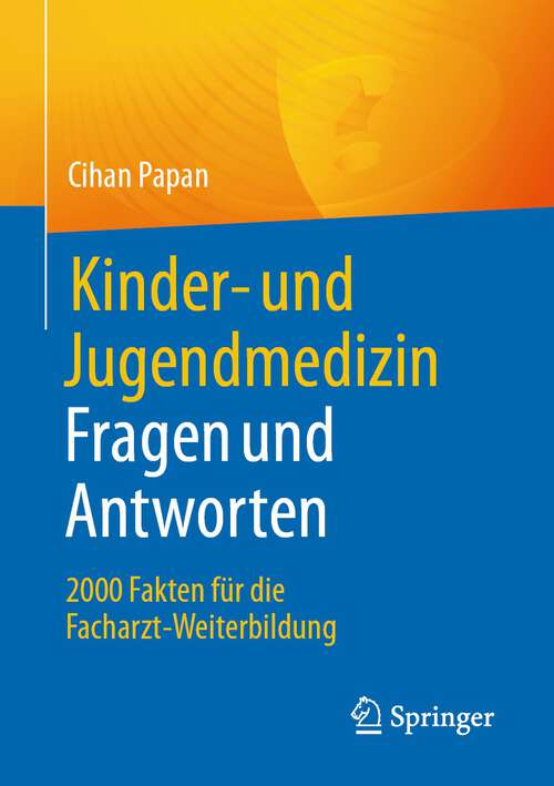 Book cover of Kinder- und Jugendmedizin. Fragen und Antworten: 2000 Fakten für die Facharzt-Weiterbildung (1. Aufl. 2023)