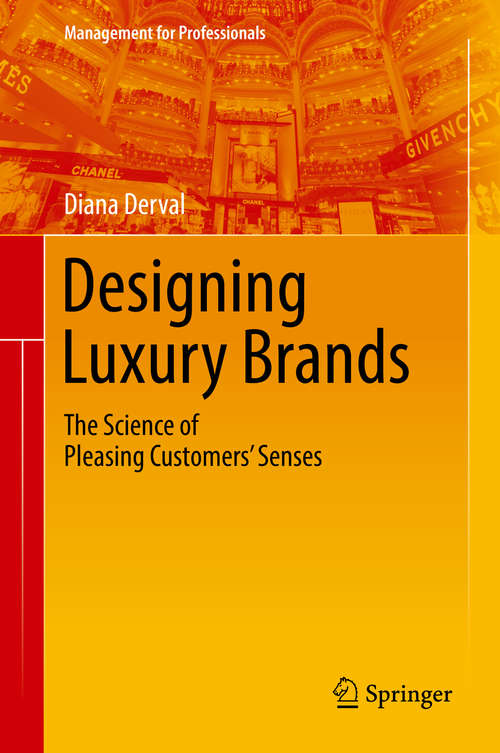 Book cover of Designing Luxury Brands: The Science Of Pleasing Customers' Senses (Management For Professionals)