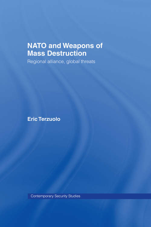 Book cover of NATO and Weapons of Mass Destruction: Regional Alliance, Global Threats (Contemporary Security Studies)