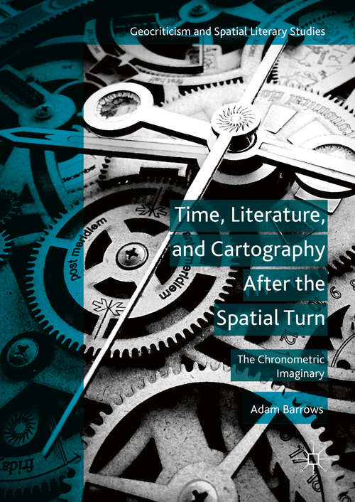 Book cover of Time, Literature, and Cartography After the Spatial Turn