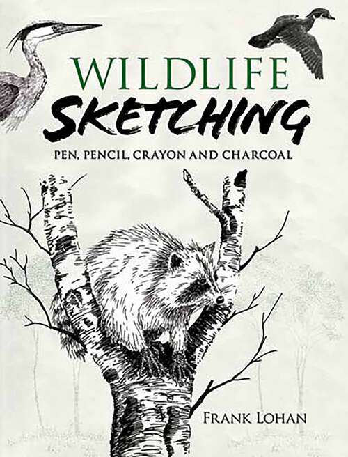 Book cover of Wildlife Sketching: Pen, Pencil, Crayon and Charcoal (Dover Art Instruction)