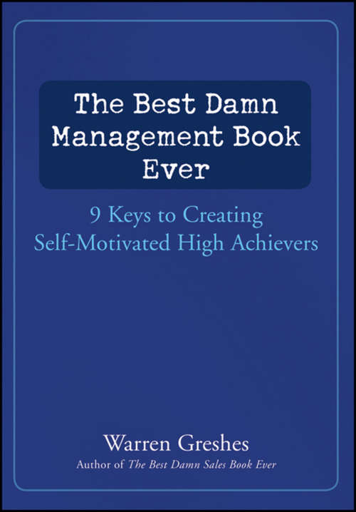 Book cover of The Best Damn Management Book Ever: 9 Keys to Creating Self-Motivated High Achievers