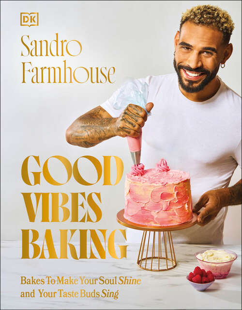 Book cover of Good Vibes Baking: Bakes To Make Your Soul Shine and Your Taste Buds Sing