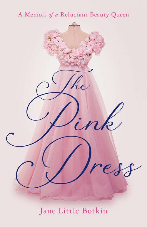 Book cover of The Pink Dress: A Memoir of a Reluctant Beauty Queen