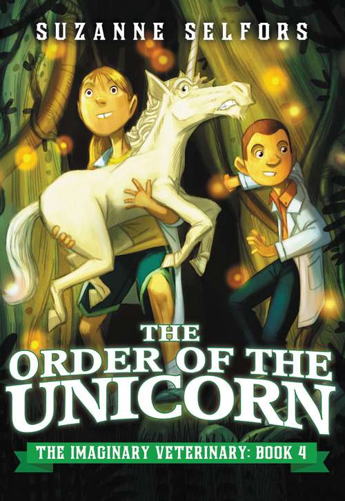 Book cover of The Order of the Unicorn (The Imaginary Veterinary #4)