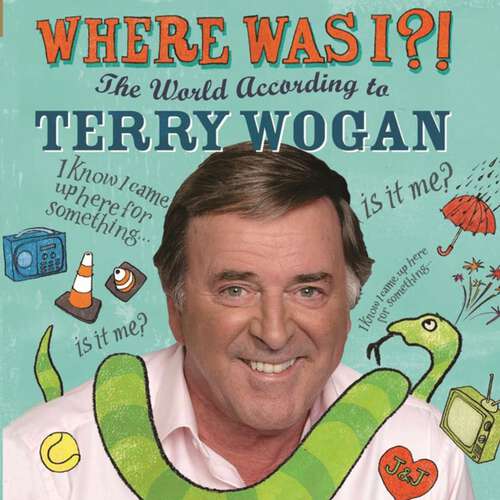 Book cover of Where Was I?!: The World According to Wogan