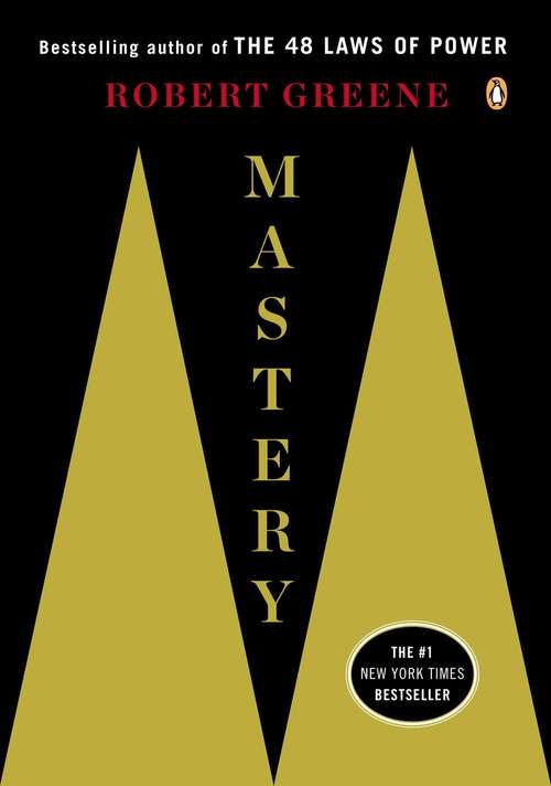 Book cover of Mastery: 366 Meditations On Power, Seduction, Mastery, Strategy, And Human Nature (The\robert Greene Collection #1)