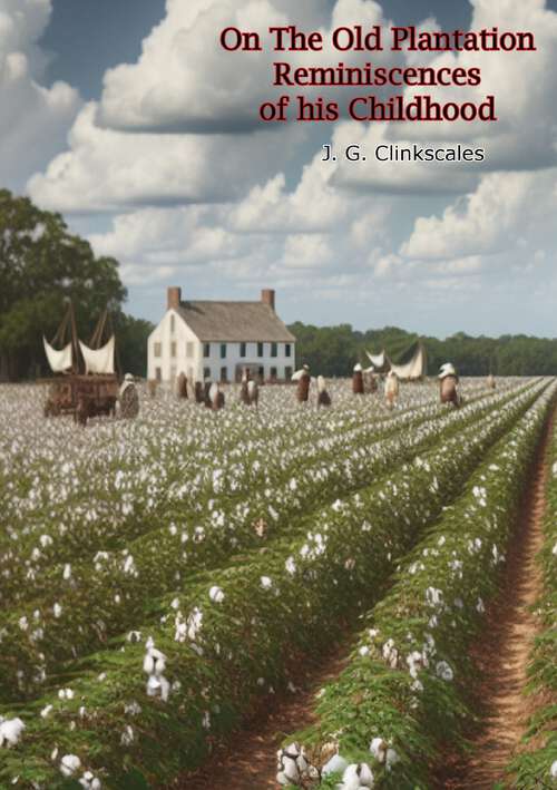 Book cover of On The Old Plantation Reminiscences of his Childhood