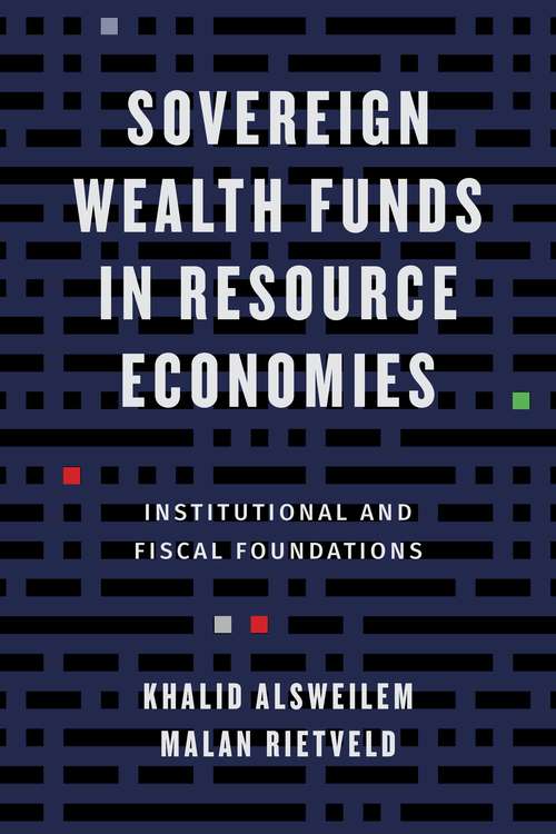 Book cover of Sovereign Wealth Funds in Resource Economies: Institutional and Fiscal Foundations